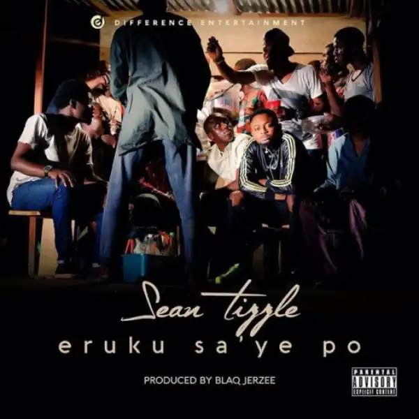 Sean Tizzle - Eruku Sa’ Ye Po